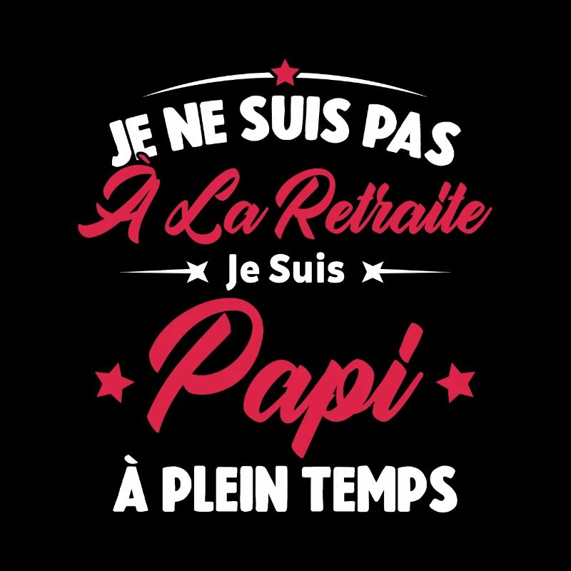 Je Ne Suis Pas À La Retraite, Papi À Plein Temps