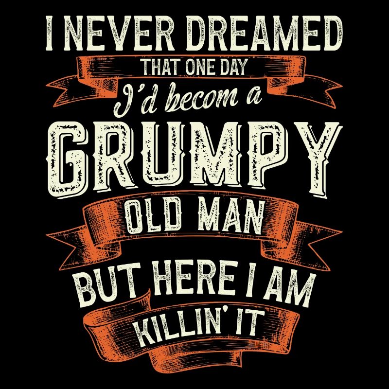 Grumpy Old Man Father's Day Grandfather Retiree Gift