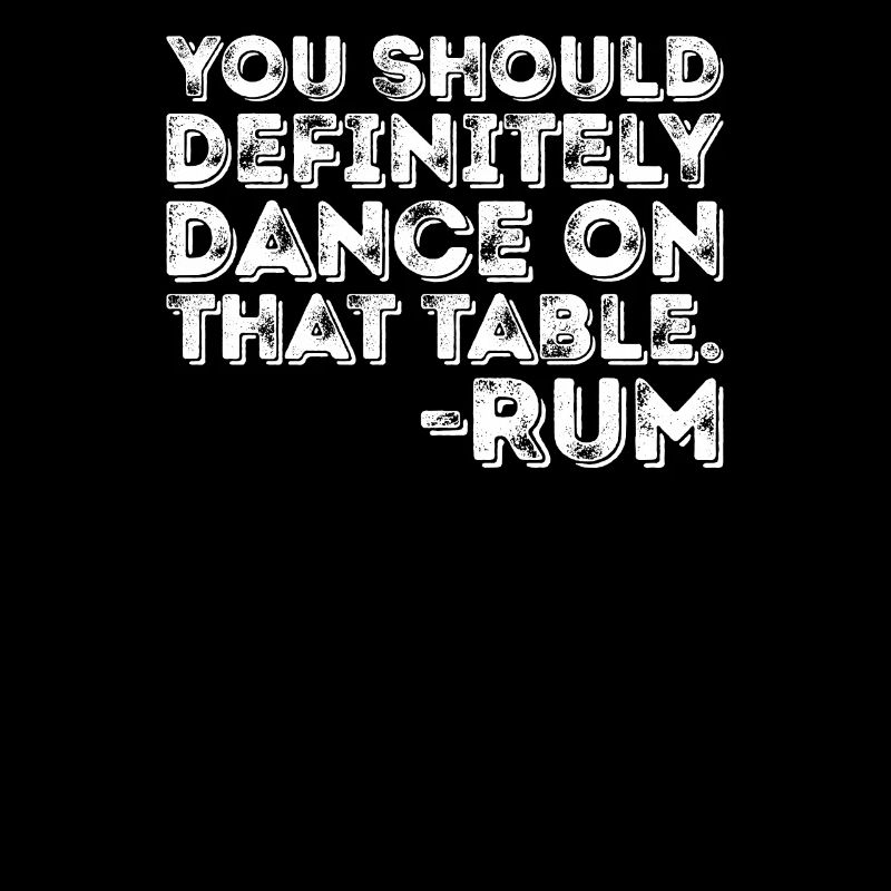 Vous devriez certainement danser sur cette table Rum Pun