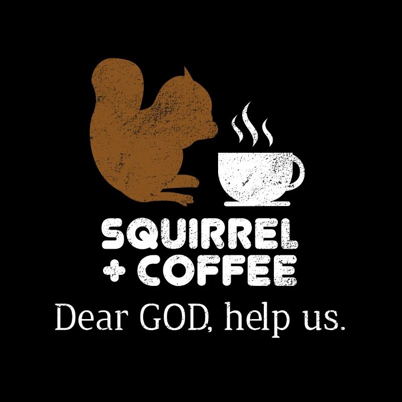 Eichhörnchen plus Kaffee Lieber Gott, hilf uns Streifenhörnchen
