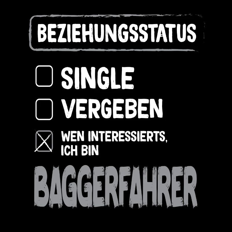 Baggerfahrer Beziehungsstatus Baggerfahrer Bagger