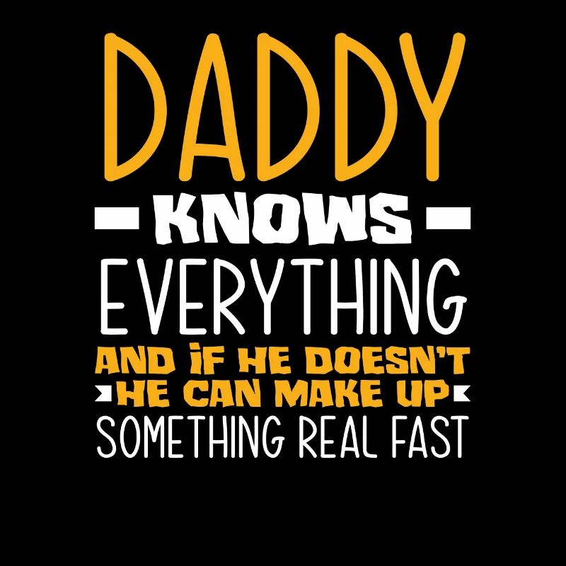 Daddy Knows Everything And If Not