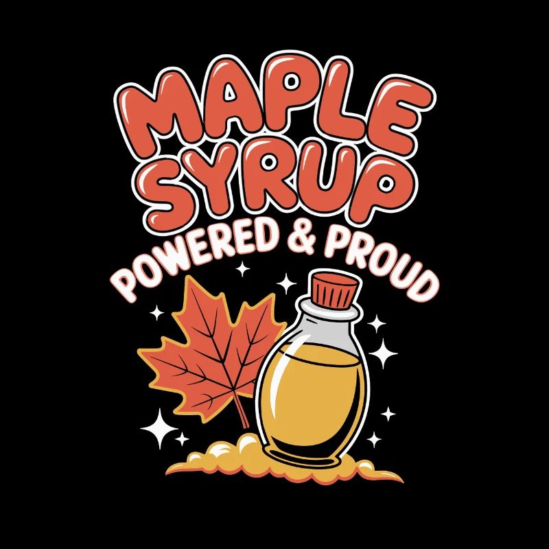 Maple Syrup Lovers: Powered & Proud Design for