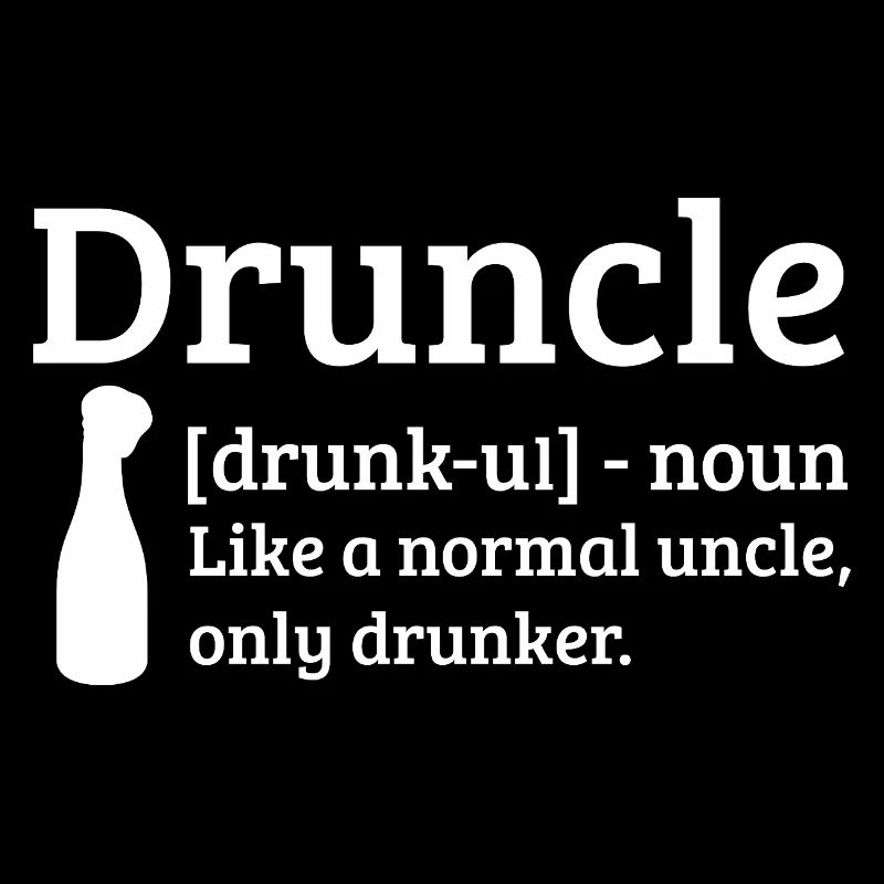 Druncle Drunk Oncle ivre comme un oncle normal
