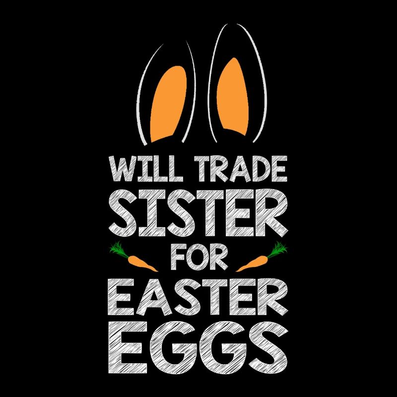 Will Trade Sister For Easter Eggs Bunny Ears