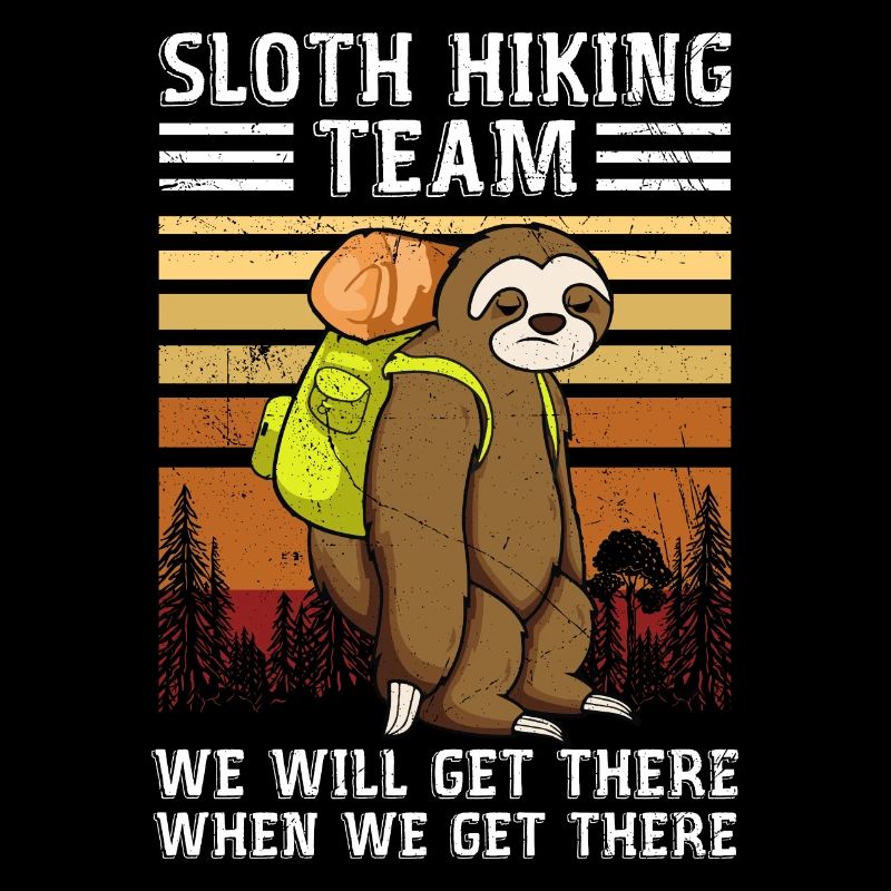 Sloth Hiking Team We Will Get There When We Get
