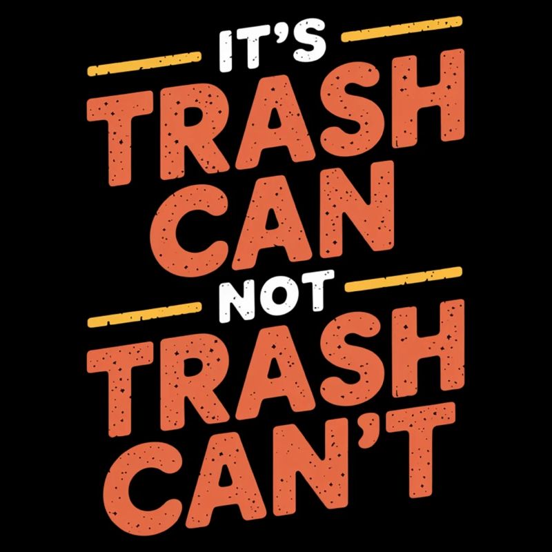 It's Trash Can Not Trash Can't 12