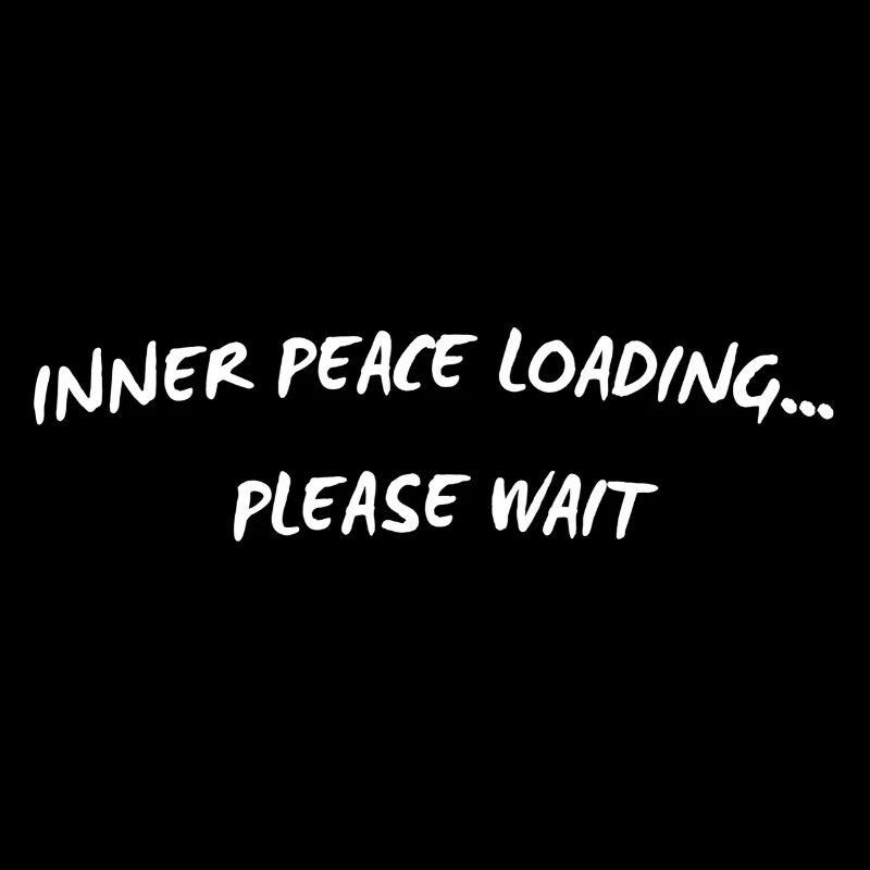 Inner Peace Loading - Funny Mindful Quote