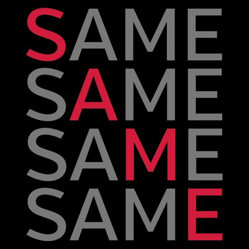 Same Same Same Same