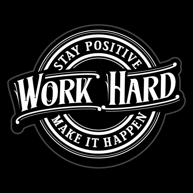 Stay Positive - Work Hard - Play hard