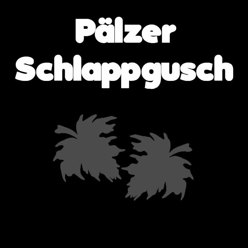 Dialektsprüche, Pälzer schlappgusch