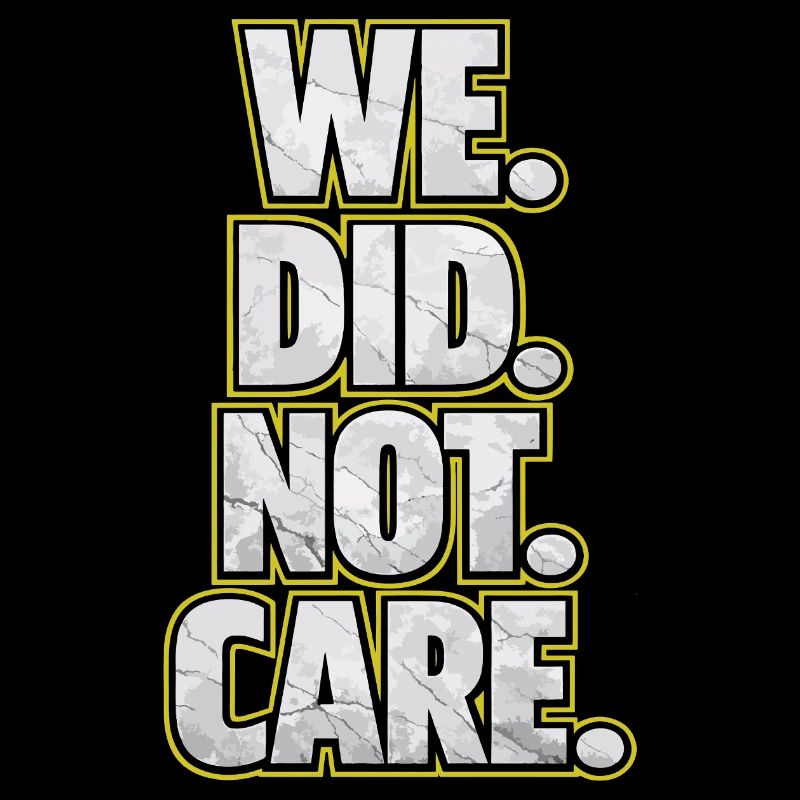 We Did Not Care Retro Spruch Statement Design