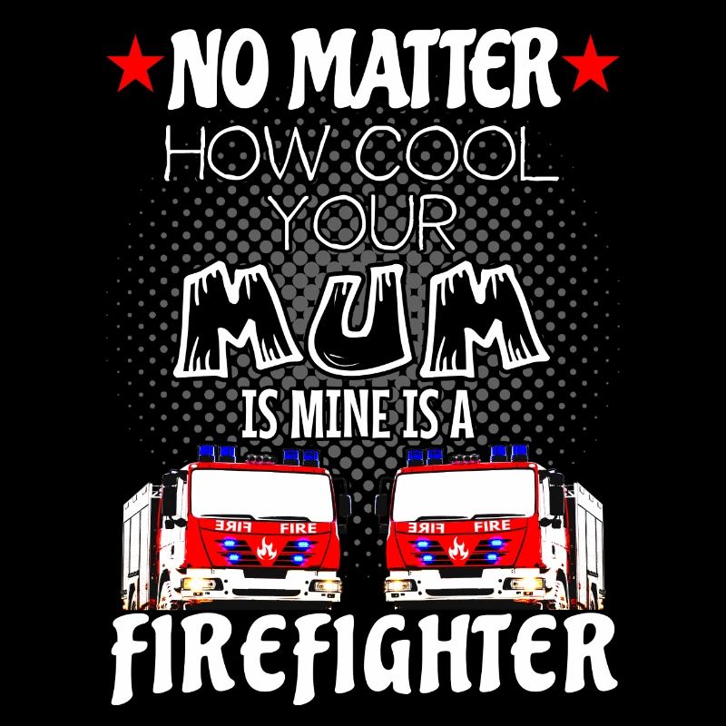 firefighter - my mom is a cool firefighter