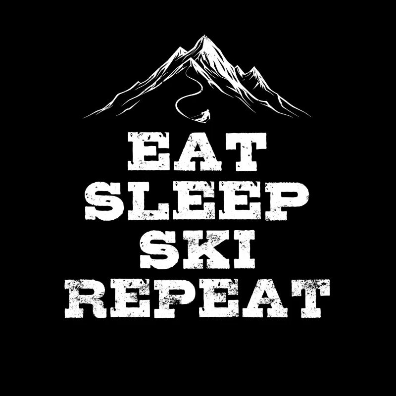 Manger Dormir Ski Répéter - Ski - Ski