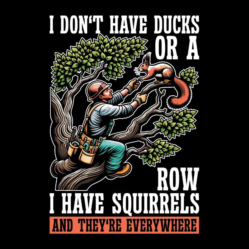 Logging I Don't Have Ducks Or A Row Tree Climber
