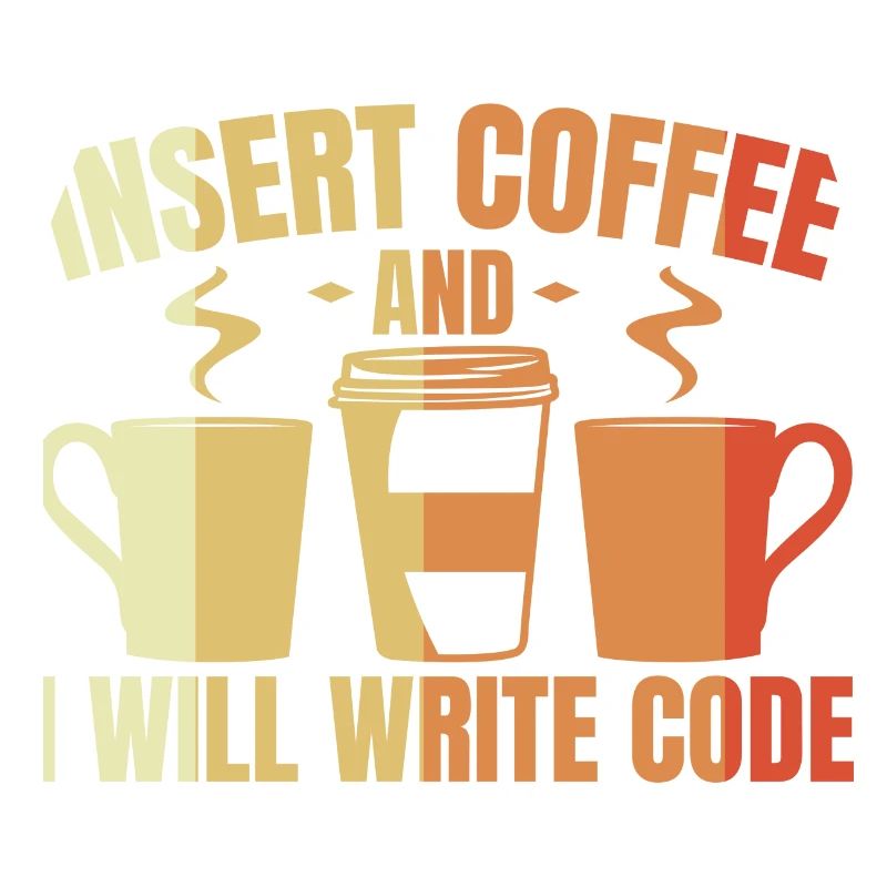 Insert Coffee And I Will Write Code