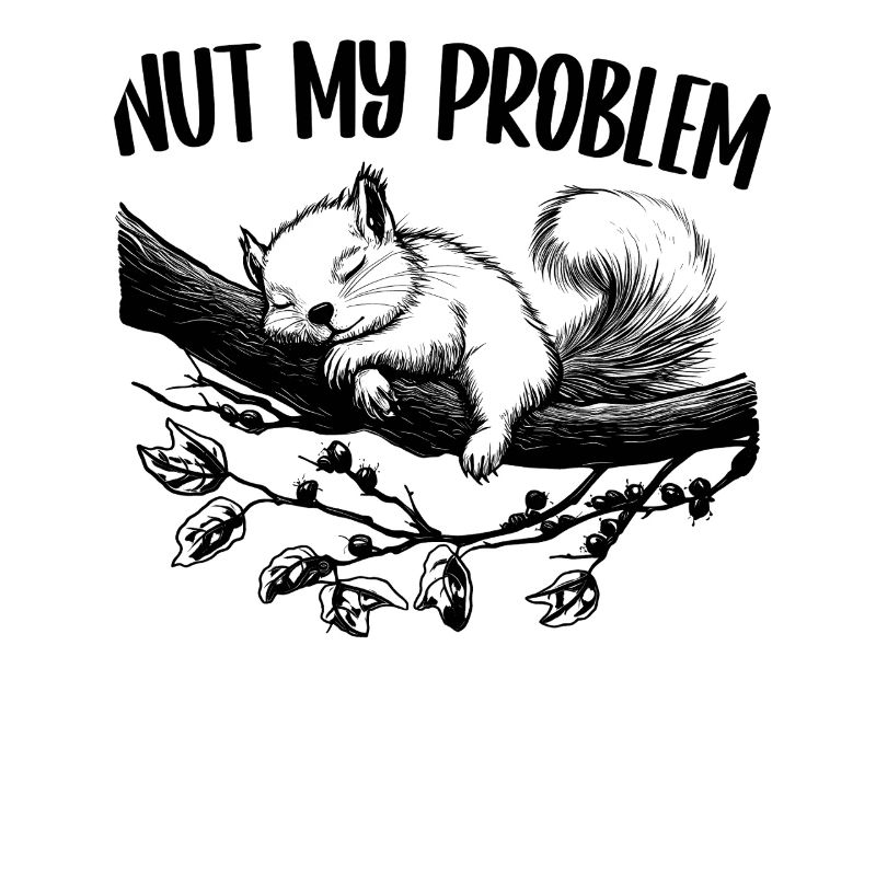 Nut My Problem Niedlich Eichhörnchen Geschenk