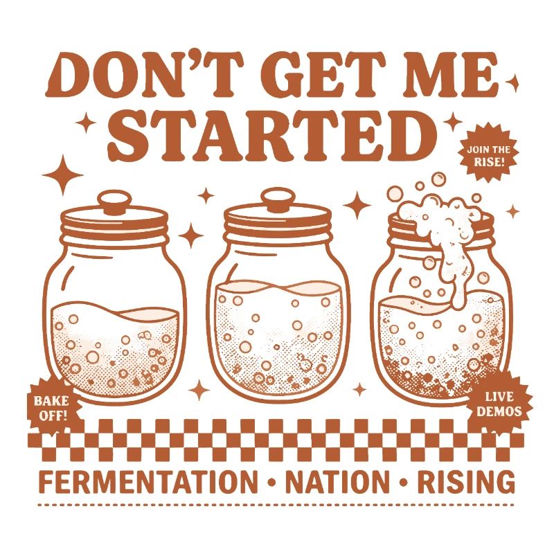 Sourdough Dont Get Me Started Bread Baking Rising