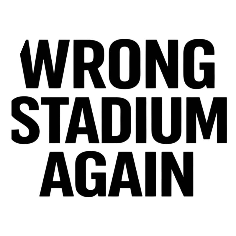 Wrong Stadium Again