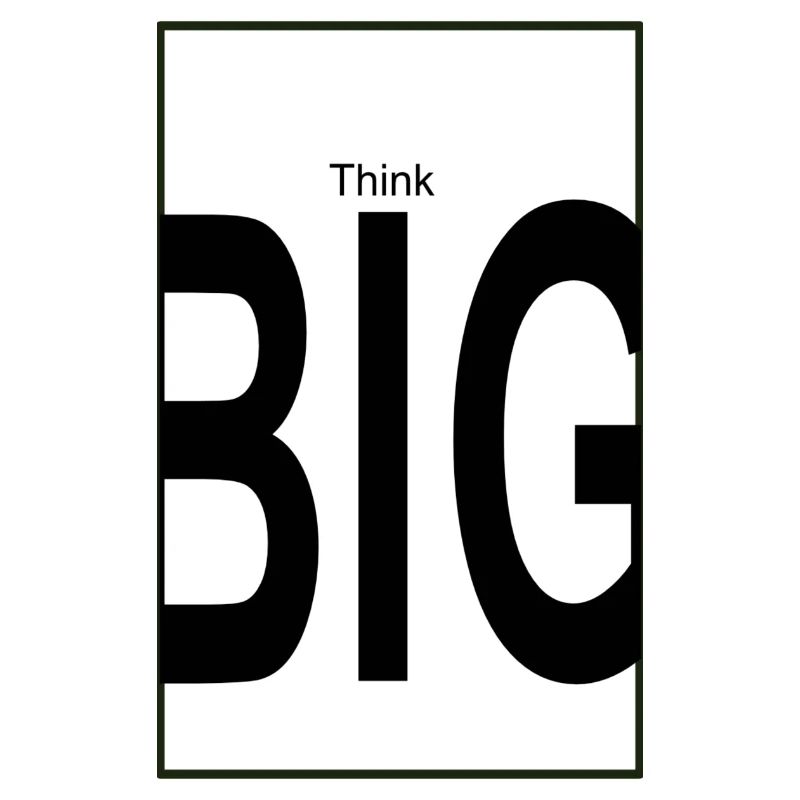 Think big