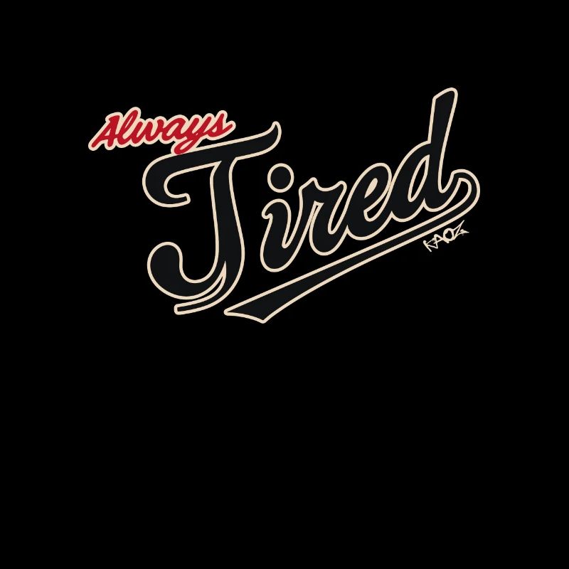 Always tired
