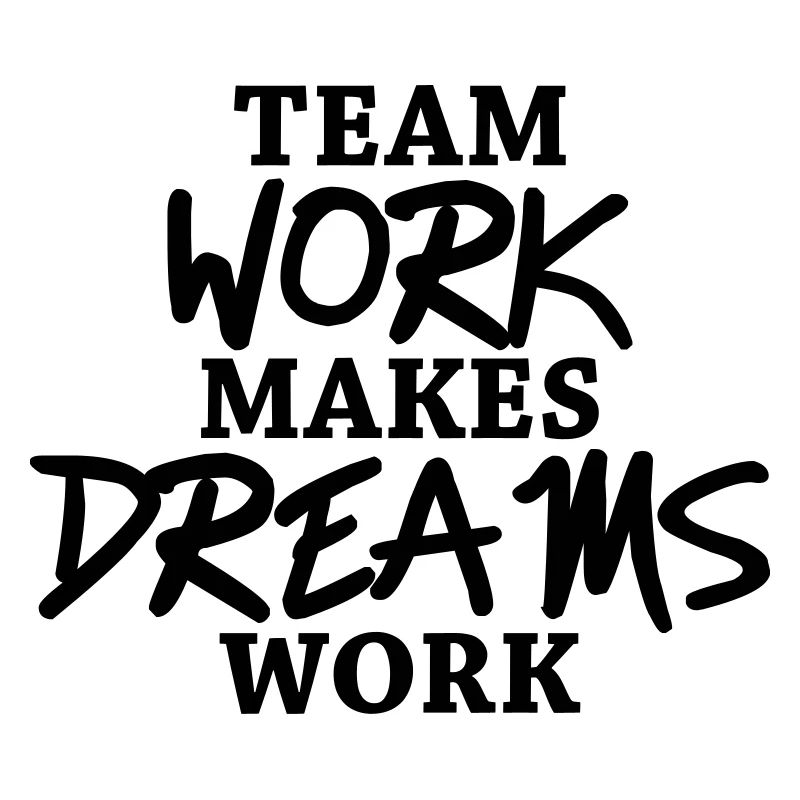 Team work makes dreams work