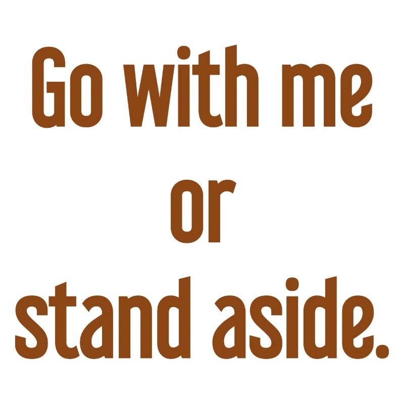 Geh mit oder beiseite