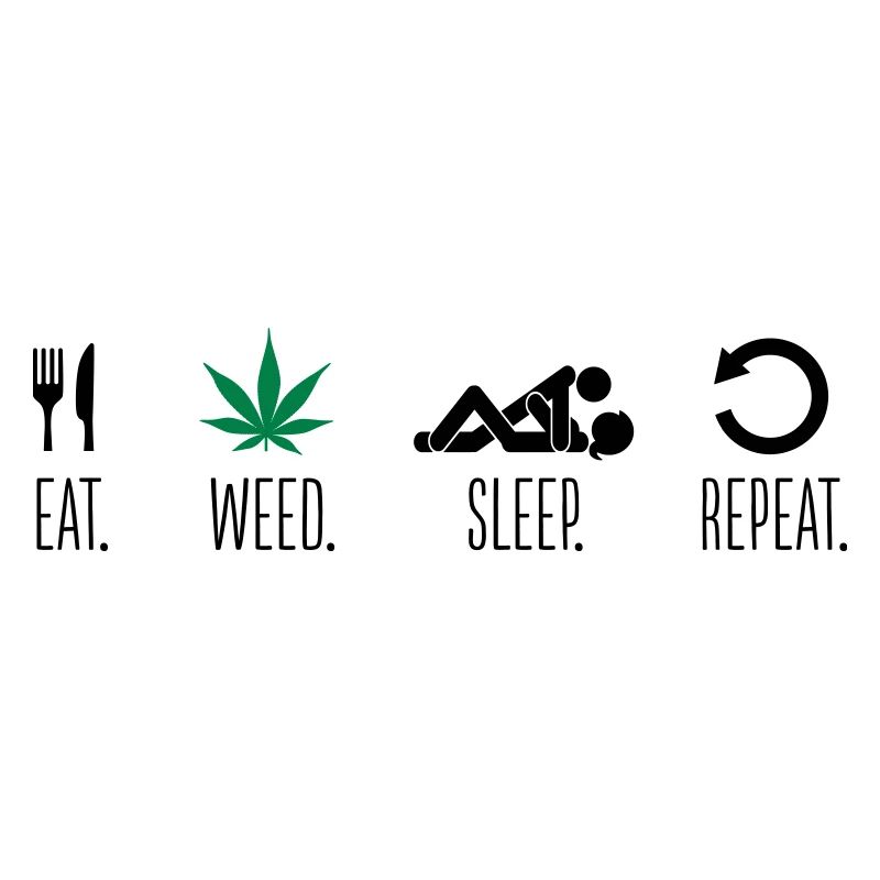 Cannabis Eat Sleep Weed Repeat Gras Marijuana