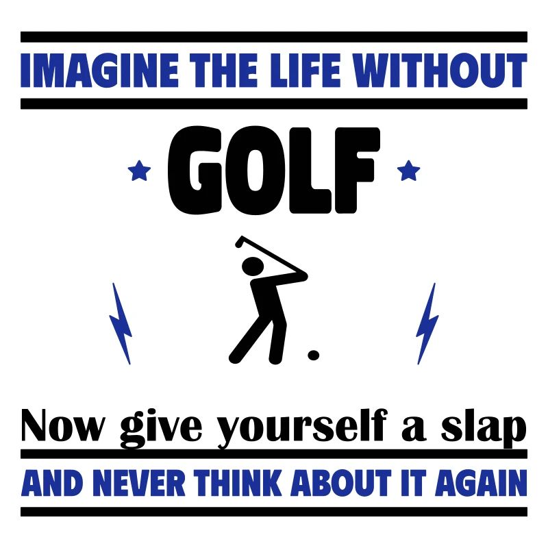 Stell dir das Leben ohne Golf vor