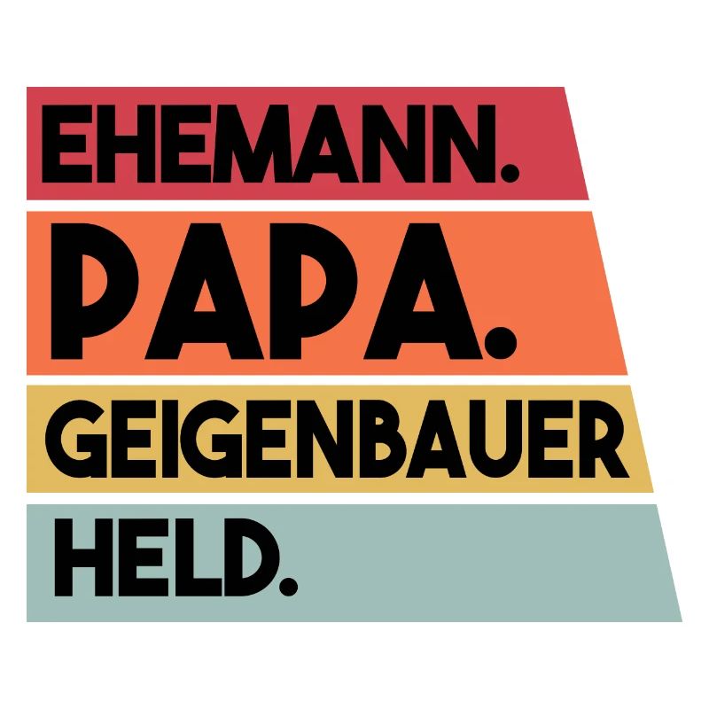 Ehemann Papa Geigenbauer Held