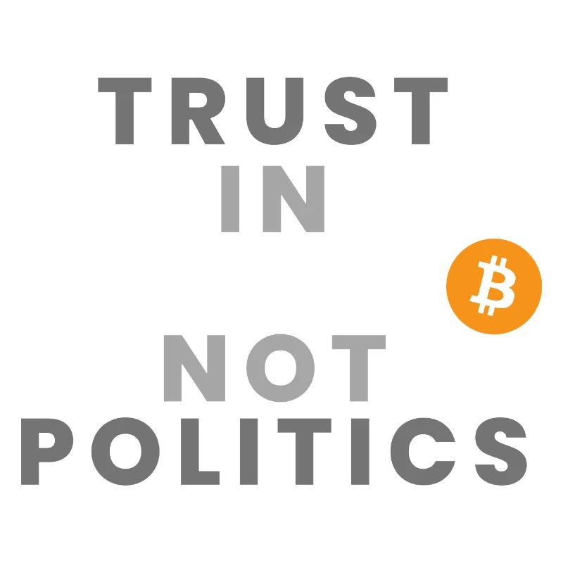 Trust in Code not Politics (Bitcoin, Crypto)