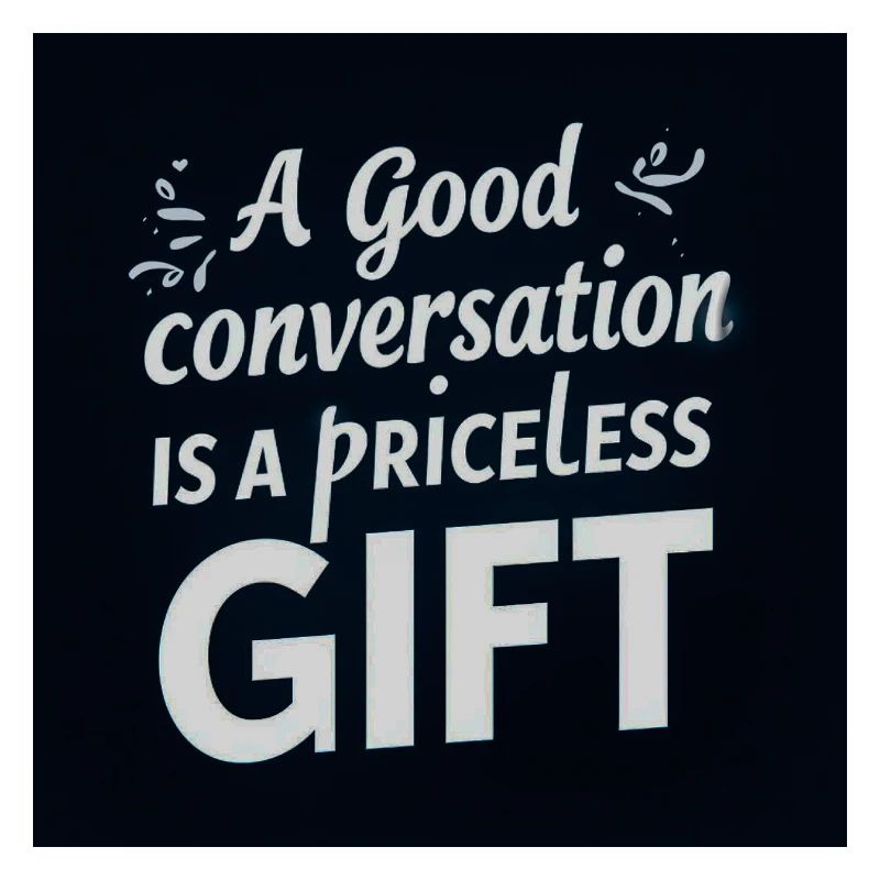 A Good Conversation is a Precious Gift