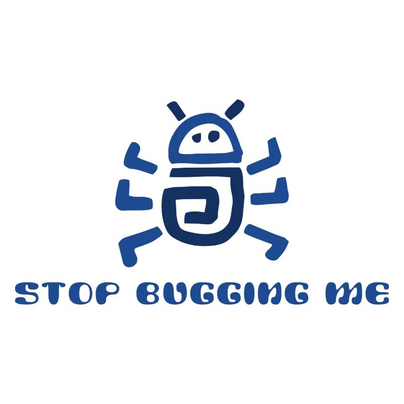 Stop Bugging Me 