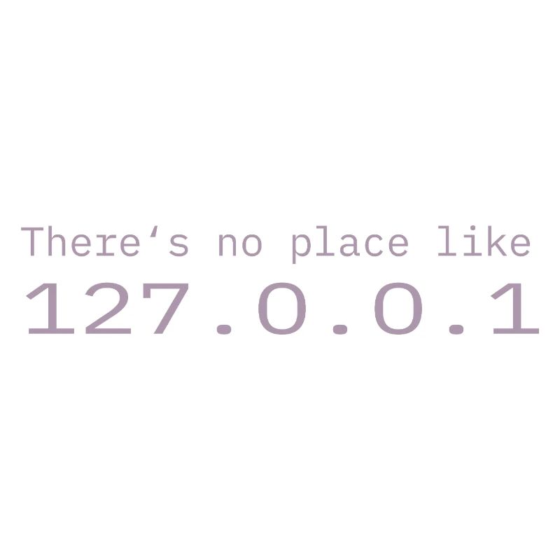 Programmierer Nerd IT Kein Ort wie Localhost