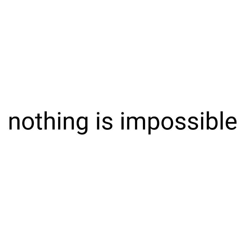 Nothing is impossible plain text