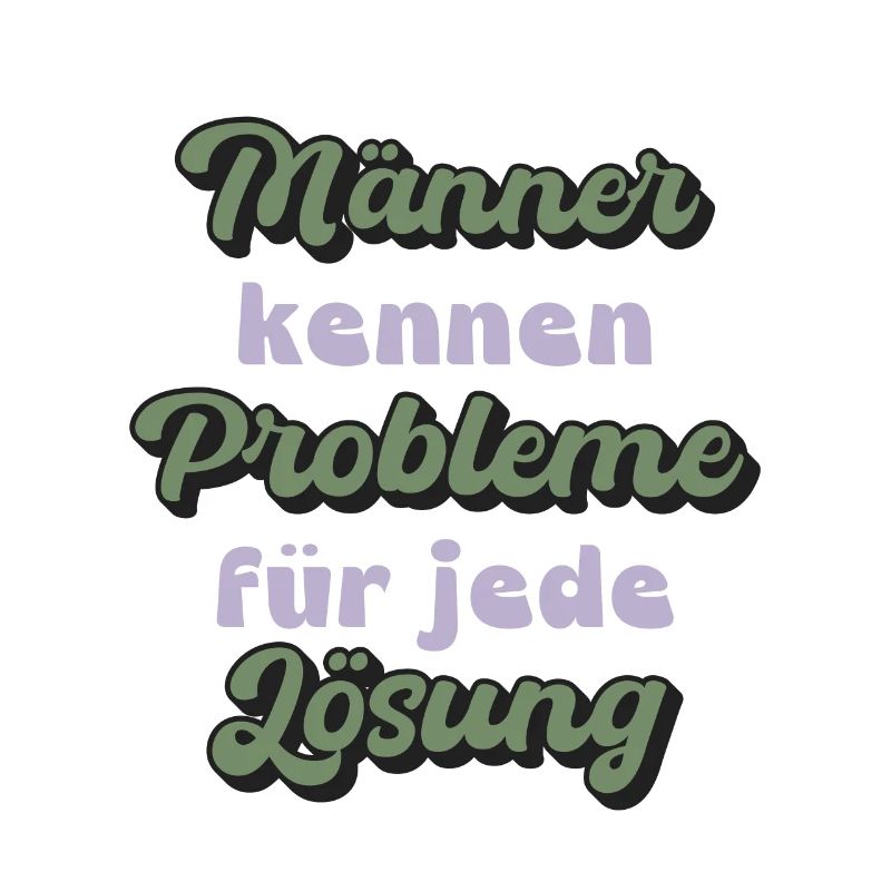 Men know problems for every solution