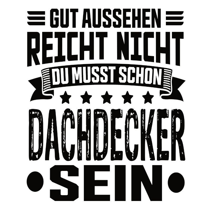 Dachdecker Dachdecker Spruch Hochbau Dach