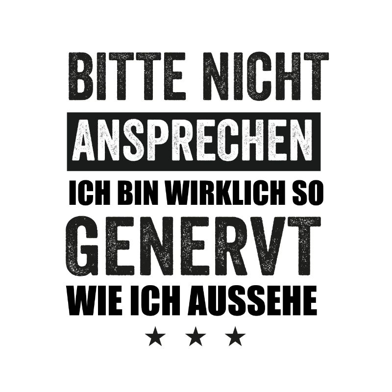 Bitte Nicht Ansprechen Ich Bin Wirklich So Genervt