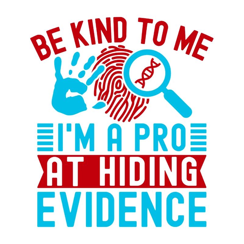 Forensic Science Major Be Kind To Me I´m A Pro