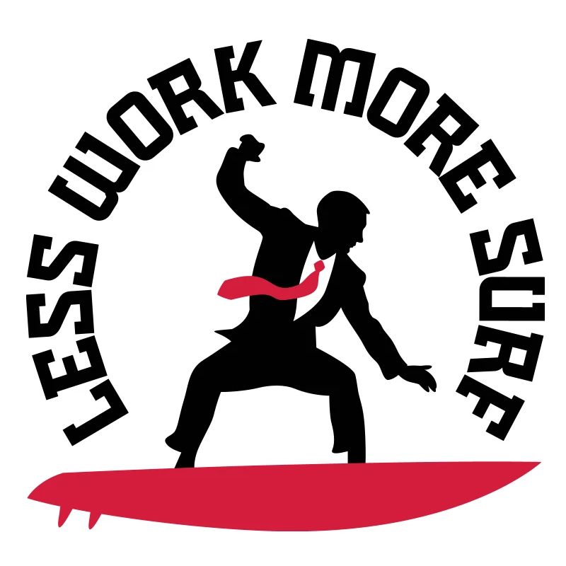 Less work, surf more ...
