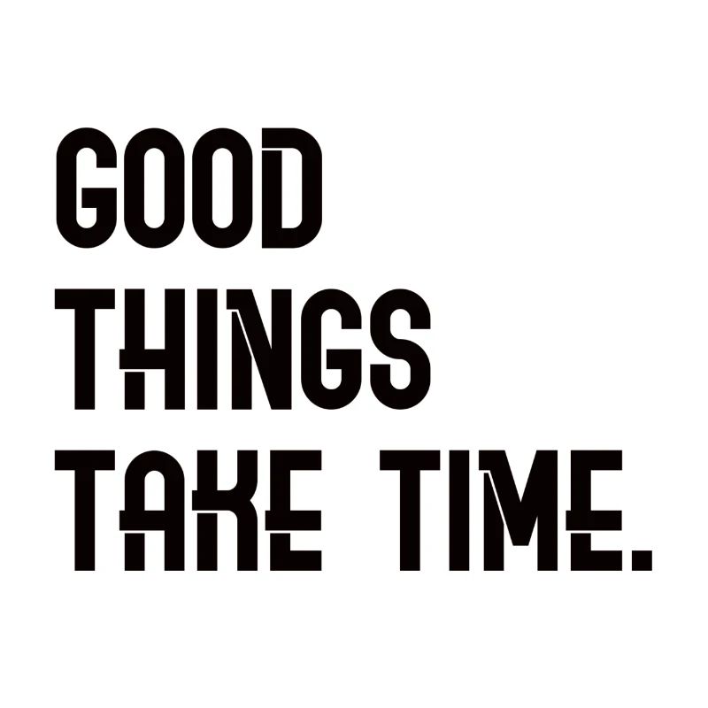 Good Things Take Time - lettering