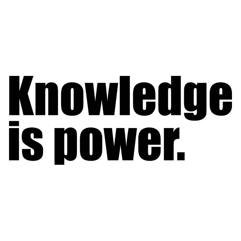 Knowledge is power quote
