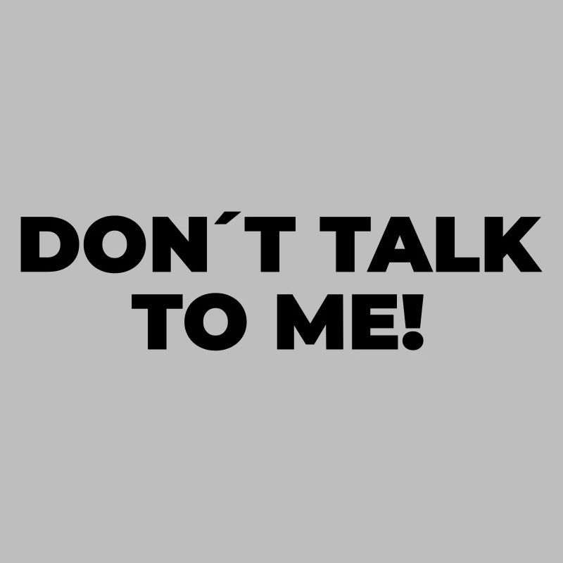 Don´t Talk To Me - Statement Print