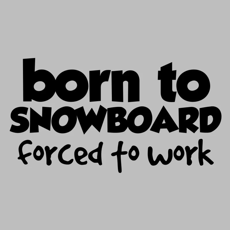 Born to Snowboard, forced to work