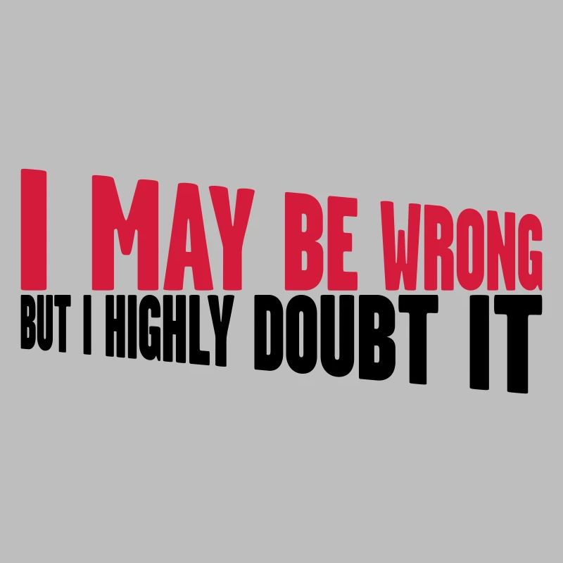 I may be wrong
