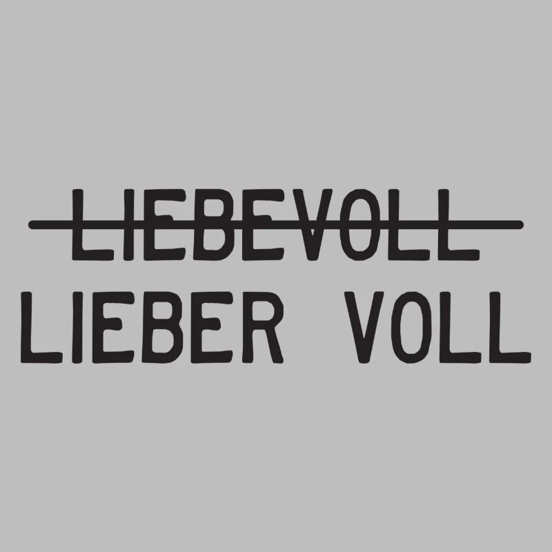 Liebevoll oder lieber voll?