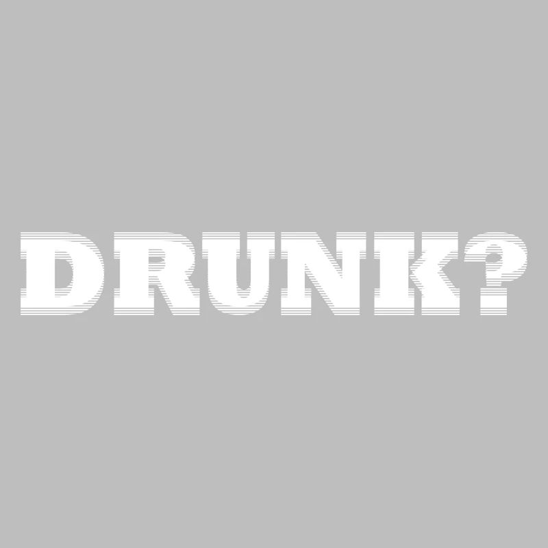 Drunk? white