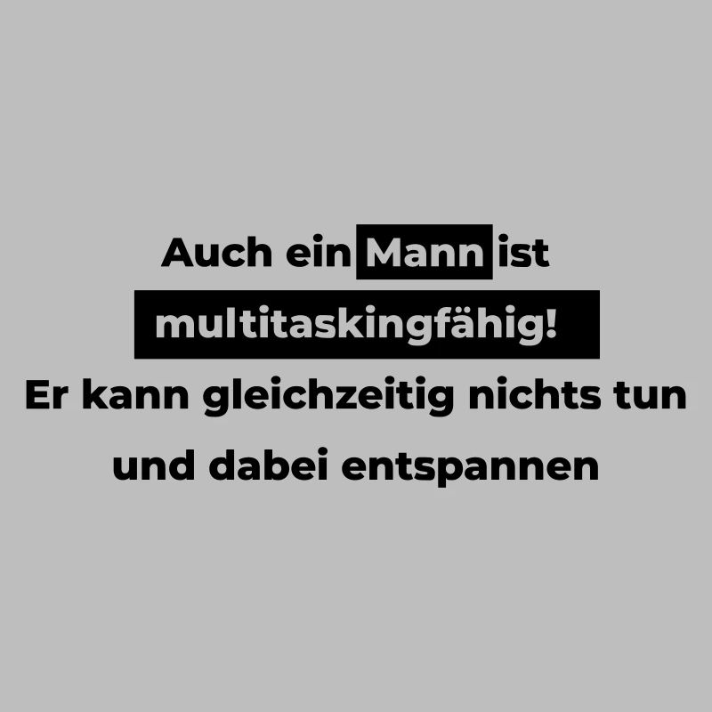 Auch ein Mann ist multitaskingfähig.