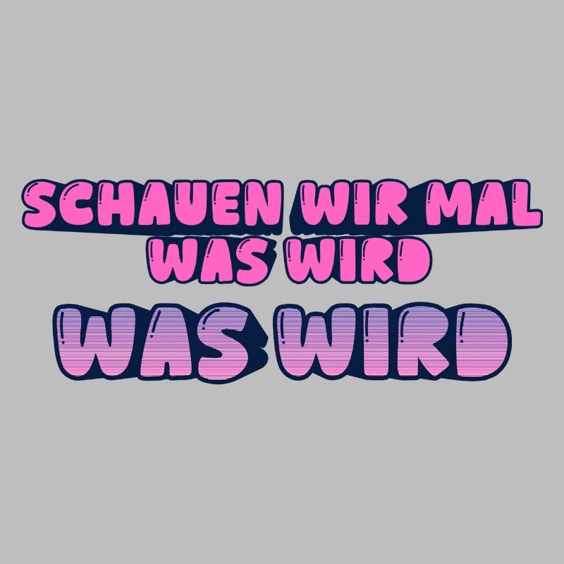 Schauen wir mal was wird - was wird