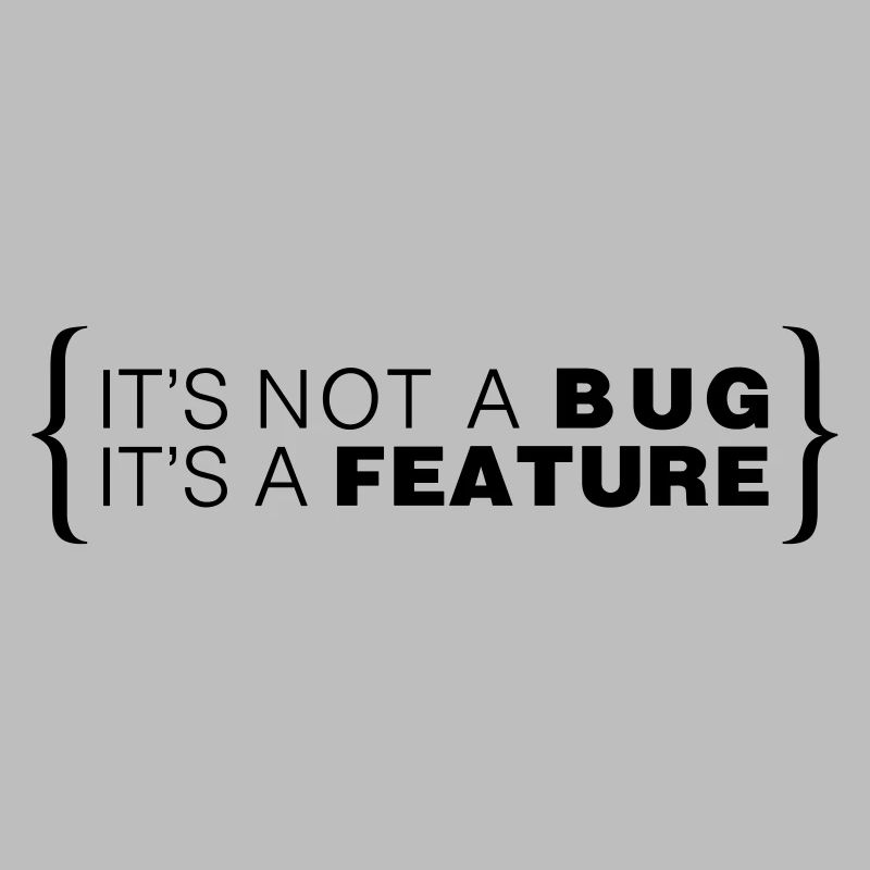 It's not a bug. It's a feature.